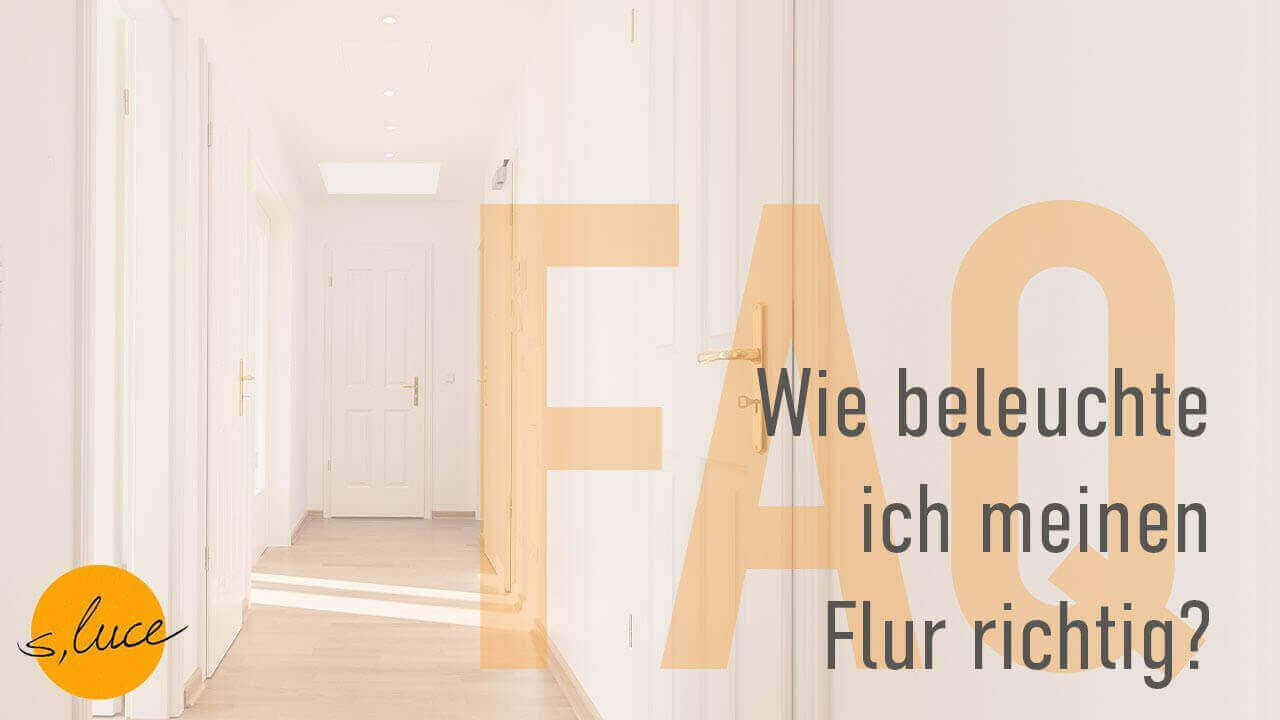 Heller Flur mit dem Text FAQ: Wie beleuchte ich meinen Flur richtig? von s.luce.