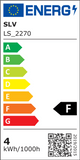 Energieeffizienzlabel für SLV LS_2270, zeigt Klasse F und Verbrauch von 4 kWh pro 1000h.
