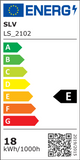 Energieeffizienzlabel E für SLV LS_2102, 18 kWh/1000h, zeigt Stromverbrauch und Effizienzklassen.