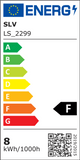 Energielabel für SLV LS_2299 mit Energieeffizienzklasse F, verbraucht 8 kWh/1000h.